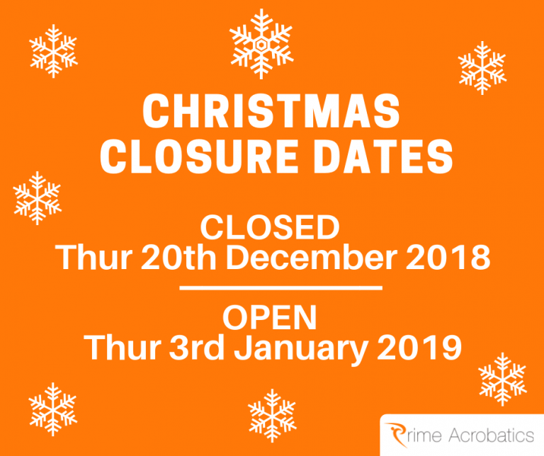 Christmas 2018 closure dates Prime Acrobatics